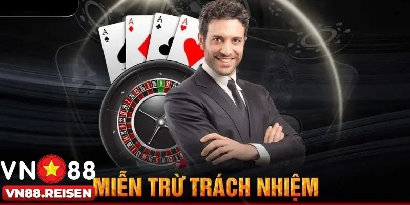 Miễn trừ trách nhiệm 3 Người chơi cần lưu ý miễn trừ trách nhiệm gì khi tham gia