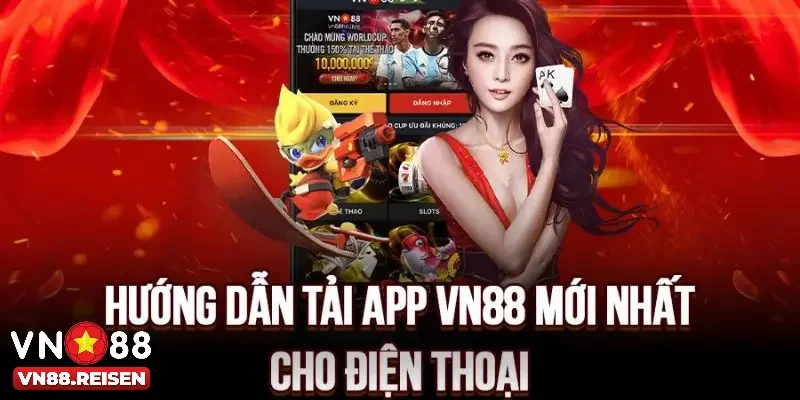 Tải app Vn88 2 Tính năng nổi bật khi tiến hành tải app Vn88